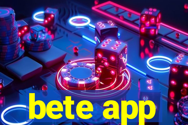 bete app